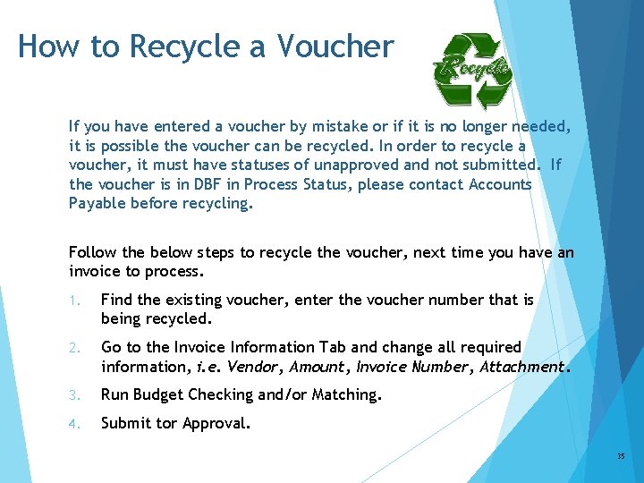 How to Recycle a Voucher If you have entered a voucher by mistake or