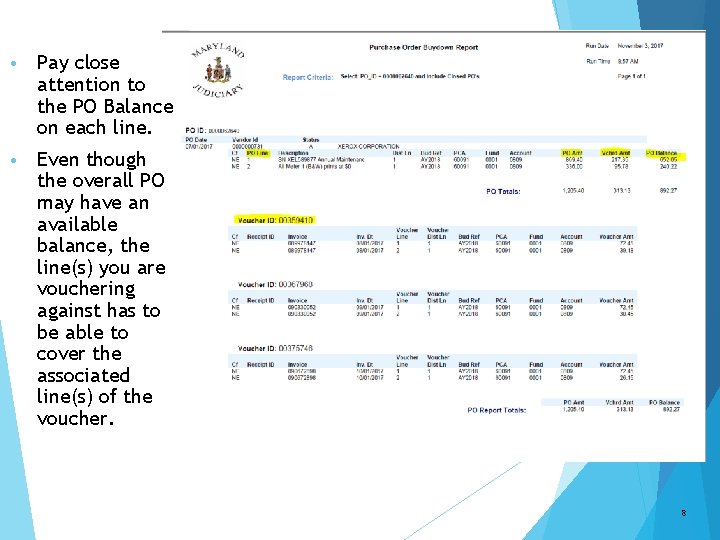  • Pay close attention to the PO Balance on each line. • Even