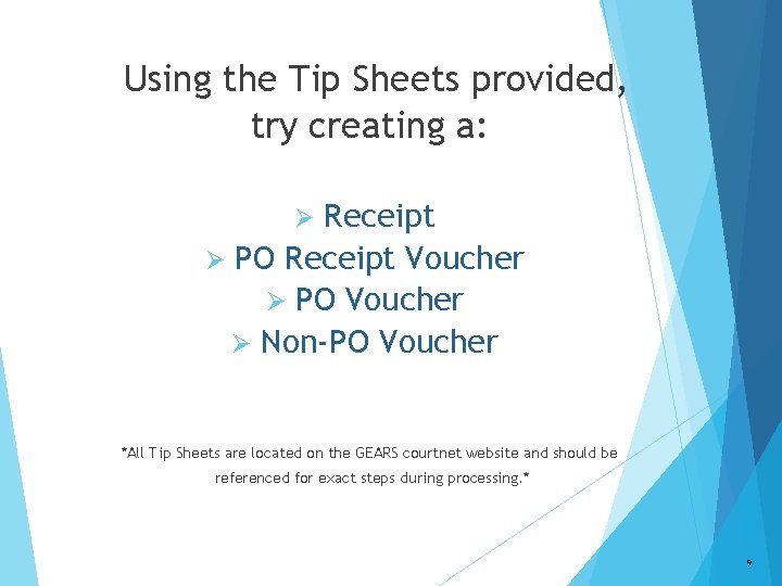 Using the Tip Sheets provided, try creating a: Receipt Ø PO Receipt Voucher Ø