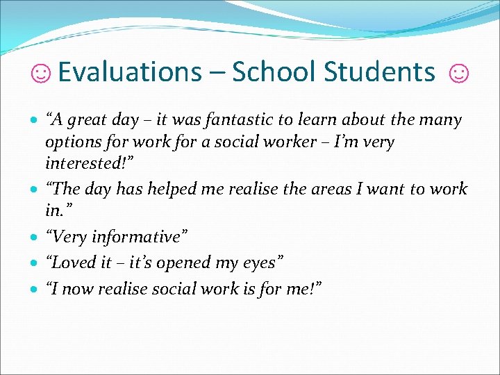 ☺Evaluations – School Students ☺ “A great day – it was fantastic to learn