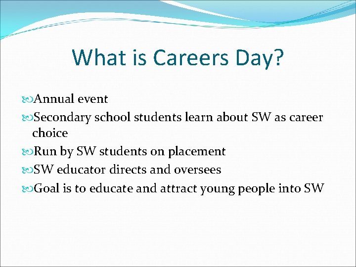 What is Careers Day? Annual event Secondary school students learn about SW as career