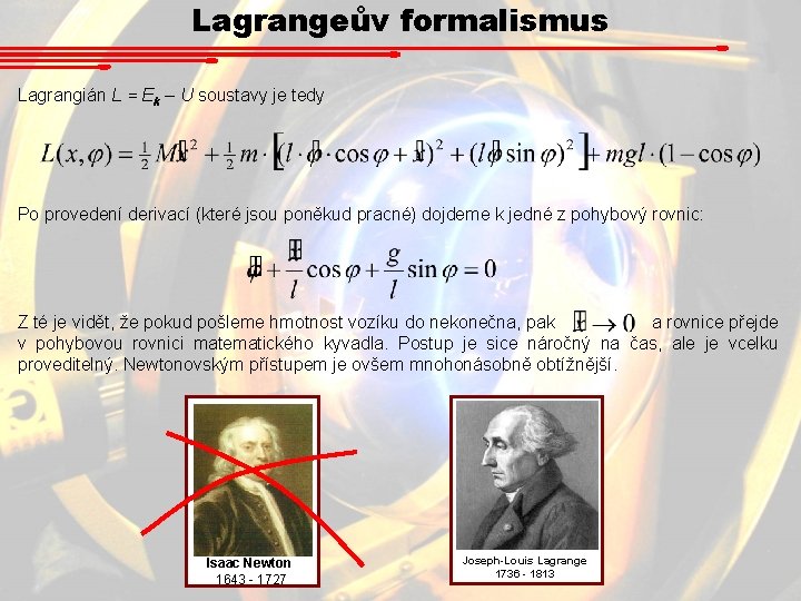 Lagrangeův formalismus Lagrangián L = Ek – U soustavy je tedy Po provedení derivací