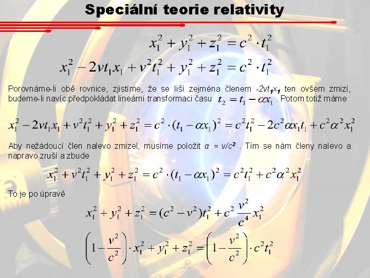 Speciální teorie relativity Porovnáme-li obě rovnice, zjistíme, že se liší zejména členem -2 vt