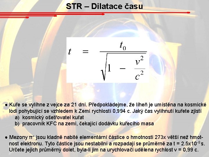 STR – Dilatace času ● Kuře se vylíhne z vejce za 21 dní. Předpokládejme,