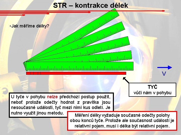 STR – kontrakce délek • Jak měříme délky? V TYČ vůči nám v pohybu
