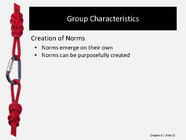 Group Characteristics Creation of Norms • Norms emerge on their own • Norms can Group Characteristics Creation of Norms • Norms emerge on their own • Norms can