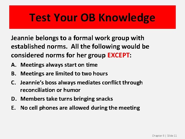 Test Your OB Knowledge Jeannie belongs to a formal work group with established norms.