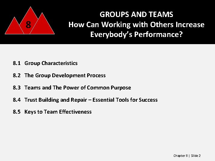 8 GROUPS AND TEAMS How Can Working with Others Increase Everybody’s Performance? 8. 1 8 GROUPS AND TEAMS How Can Working with Others Increase Everybody’s Performance? 8. 1