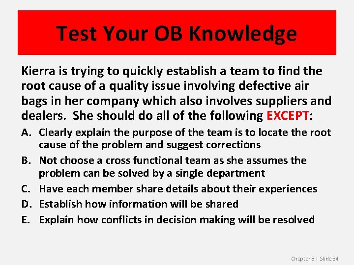 Test Your OB Knowledge Kierra is trying to quickly establish a team to find