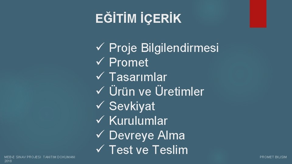 EĞİTİM İÇERİK ü ü ü ü Proje Bilgilendirmesi Promet Tasarımlar Ürün ve Üretimler Sevkiyat