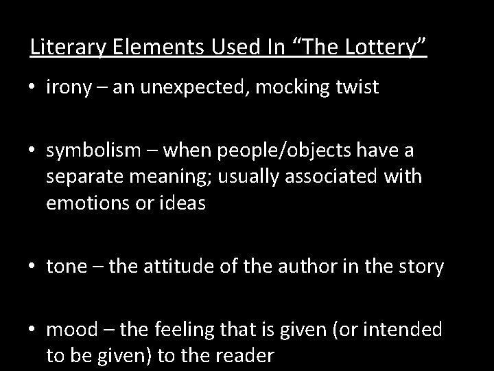 Literary Elements Used In “The Lottery” • irony – an unexpected, mocking twist •