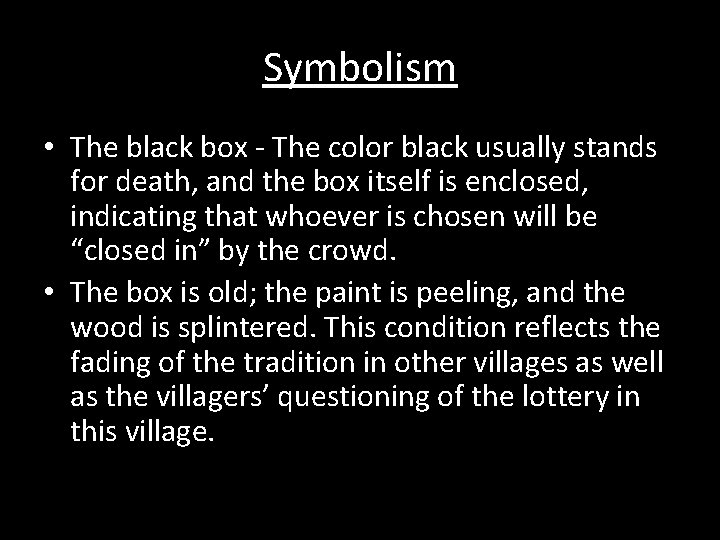 Symbolism • The black box - The color black usually stands for death, and