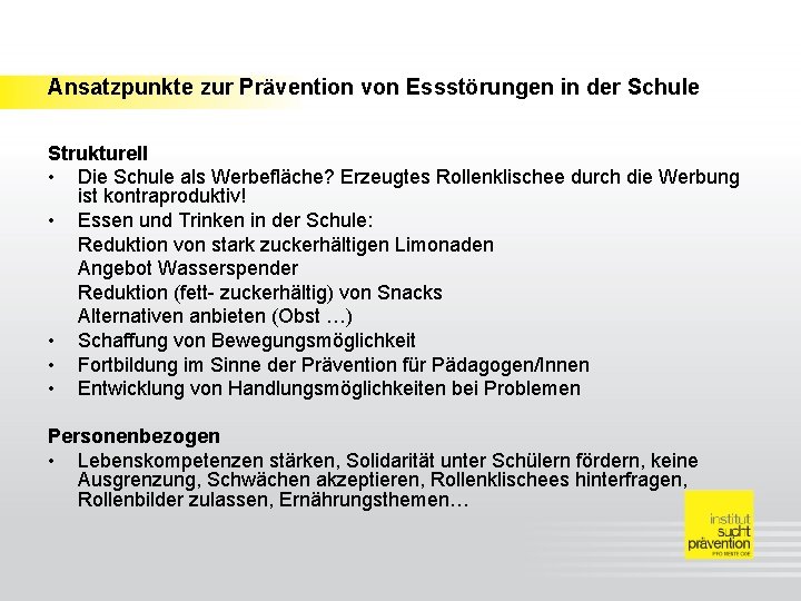 Ansatzpunkte zur Prävention von Essstörungen in der Schule Strukturell • Die Schule als Werbefläche?