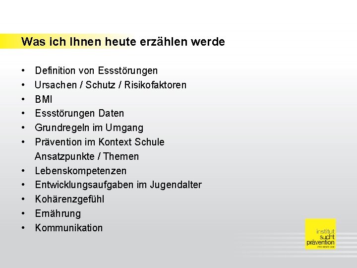 Was ich Ihnen heute erzählen werde • • • Definition von Essstörungen Ursachen /