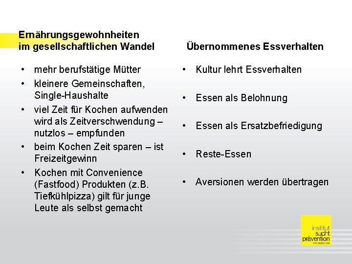 Ernährungsgewohnheiten im gesellschaftlichen Wandel • mehr berufstätige Mütter • kleinere Gemeinschaften, Single-Haushalte • viel