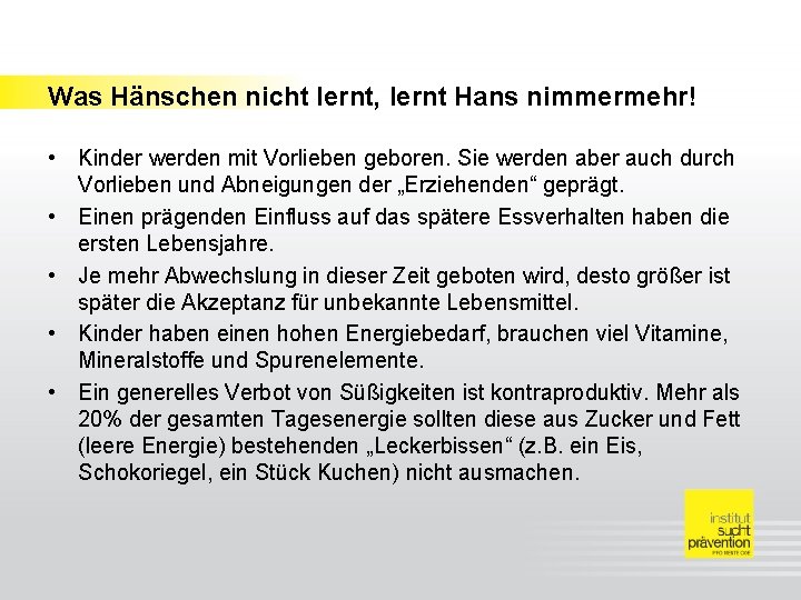 Was Hänschen nicht lernt, lernt Hans nimmermehr! • Kinder werden mit Vorlieben geboren. Sie