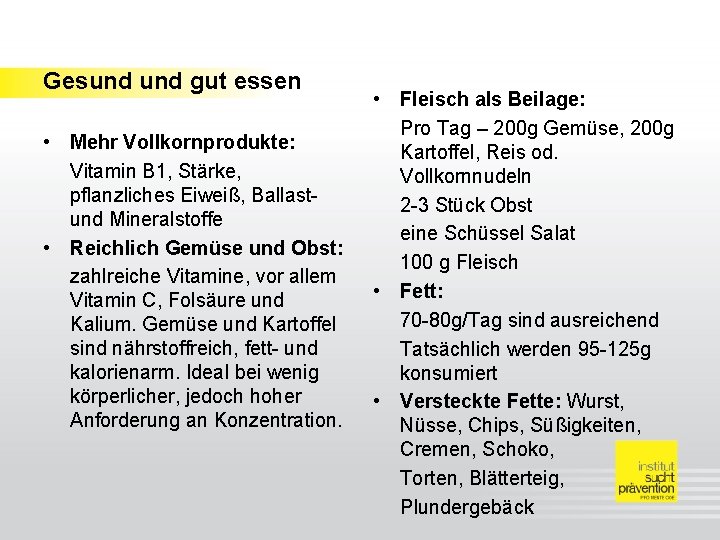 Gesund gut essen • Mehr Vollkornprodukte: Vitamin B 1, Stärke, pflanzliches Eiweiß, Ballastund Mineralstoffe