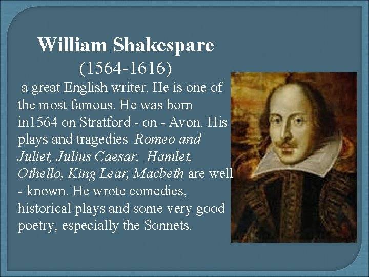 William Shakespare (1564 -1616) a great English writer. He is one of the most William Shakespare (1564 -1616) a great English writer. He is one of the most