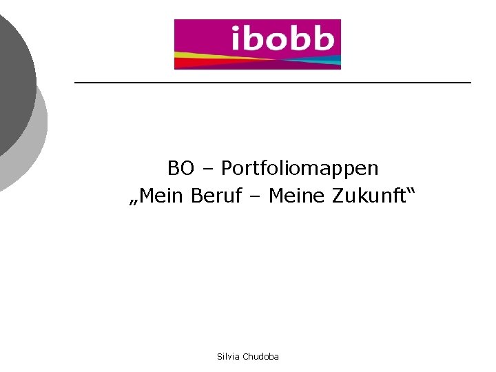 BO – Portfoliomappen „Mein Beruf – Meine Zukunft“ Silvia Chudoba 