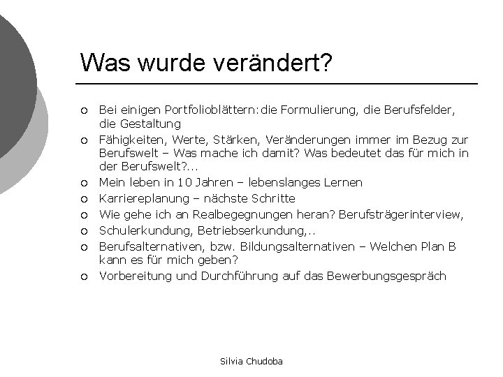 Was wurde verändert? ¡ ¡ ¡ ¡ Bei einigen Portfolioblättern: die Formulierung, die Berufsfelder,