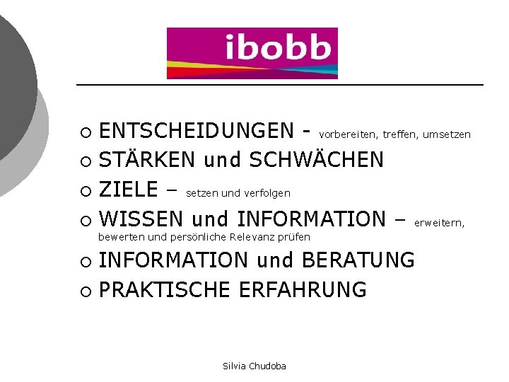 ENTSCHEIDUNGEN - vorbereiten, treffen, umsetzen ¡ STÄRKEN und SCHWÄCHEN ¡ ZIELE – setzen und