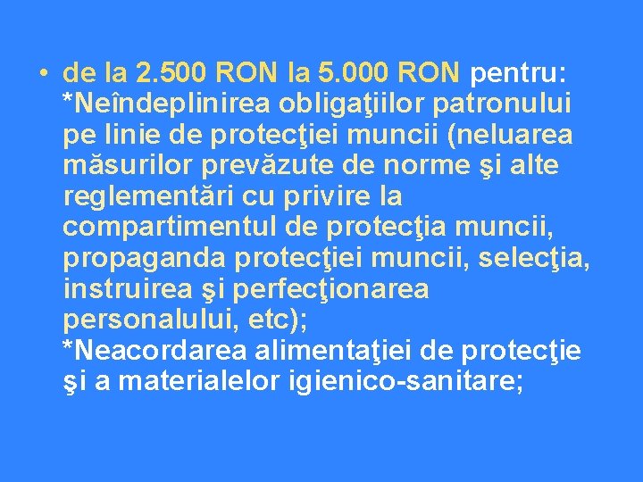  • de la 2. 500 RON la 5. 000 RON pentru: *Neîndeplinirea obligaţiilor