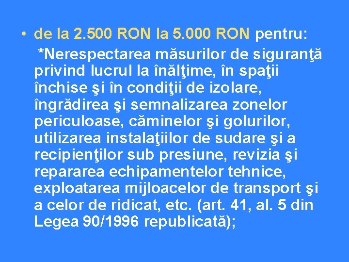  • de la 2. 500 RON la 5. 000 RON pentru: *Nerespectarea măsurilor