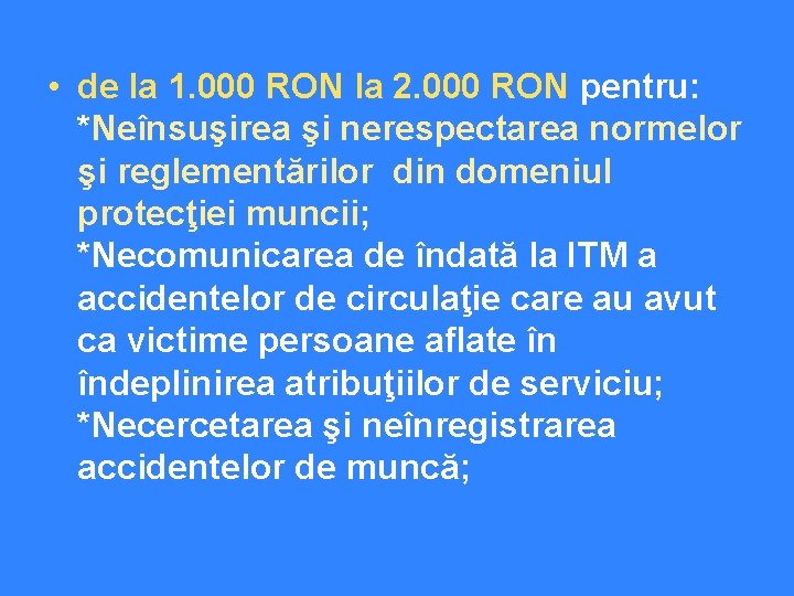  • de la 1. 000 RON la 2. 000 RON pentru: *Neînsuşirea şi