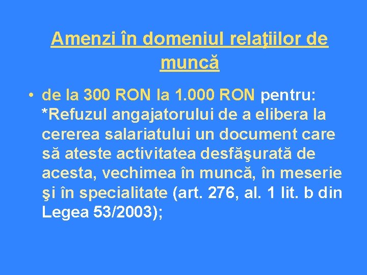 Amenzi în domeniul relaţiilor de muncă • de la 300 RON la 1. 000