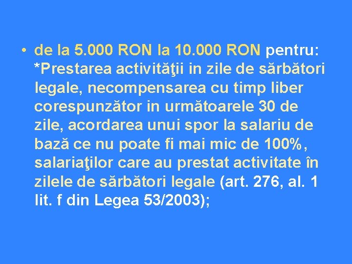  • de la 5. 000 RON la 10. 000 RON pentru: *Prestarea activităţii