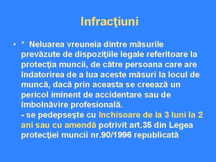 Infracţiuni • * Neluarea vreuneia dintre măsurile prevăzute de dispoziţiile legale referitoare la protecţia