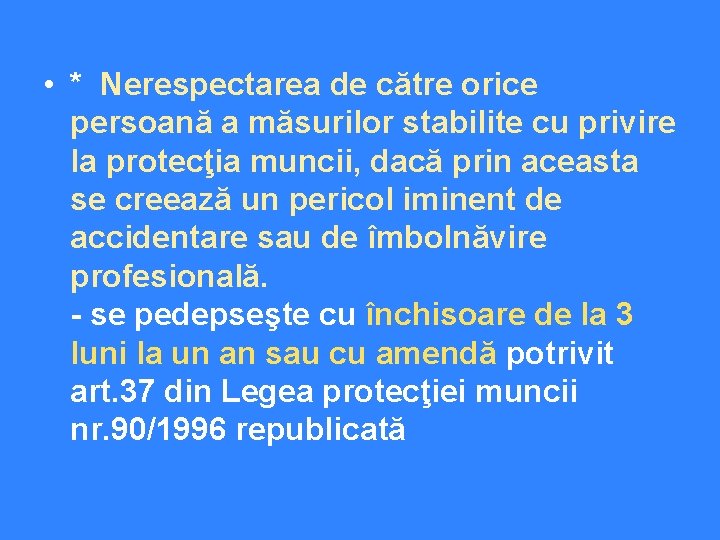  • * Nerespectarea de către orice persoană a măsurilor stabilite cu privire la