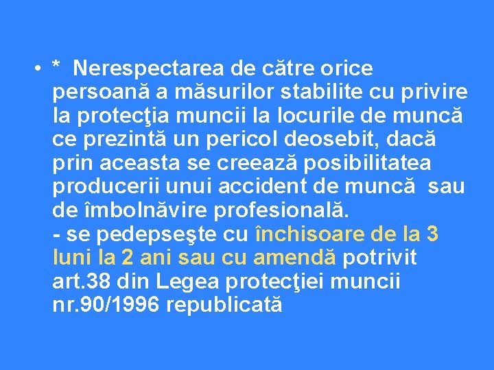  • * Nerespectarea de către orice persoană a măsurilor stabilite cu privire la