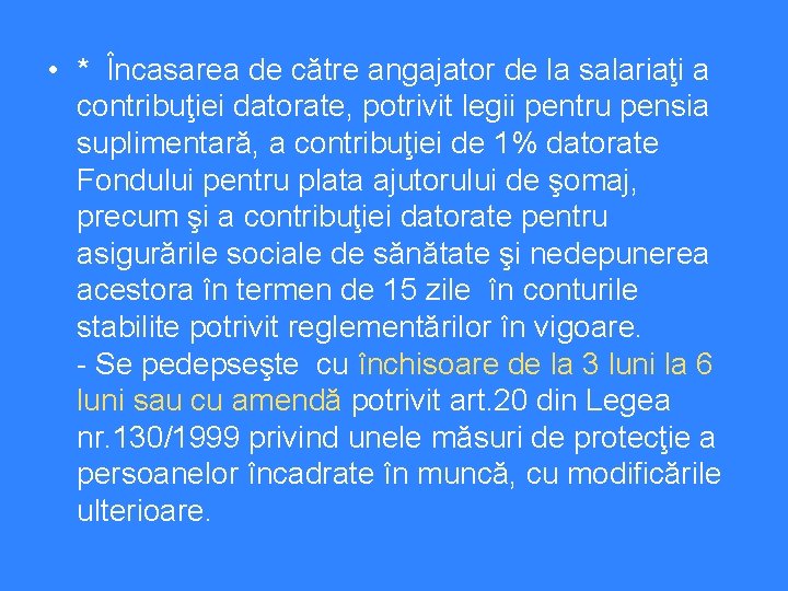  • * Încasarea de către angajator de la salariaţi a contribuţiei datorate, potrivit