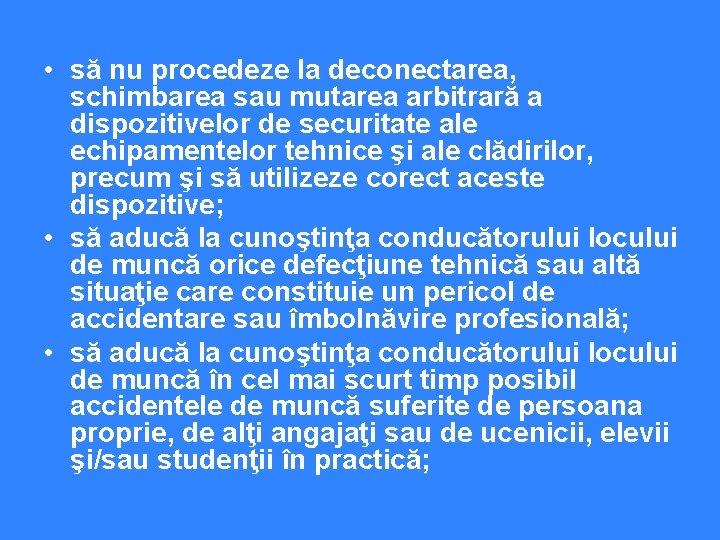  • să nu procedeze la deconectarea, schimbarea sau mutarea arbitrară a dispozitivelor de