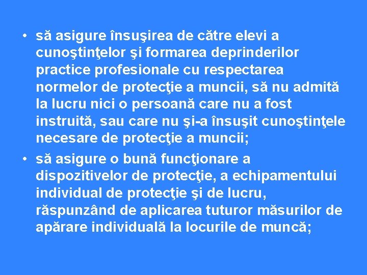  • să asigure însuşirea de către elevi a cunoştinţelor şi formarea deprinderilor practice