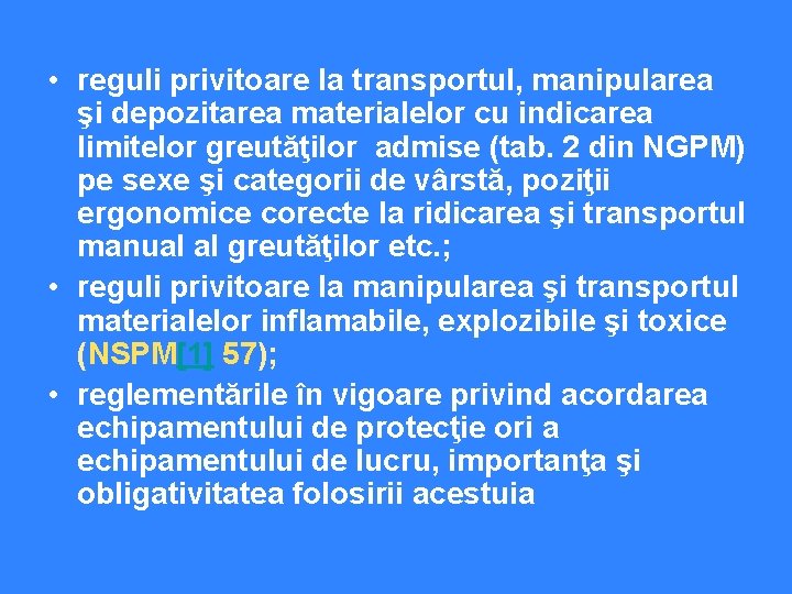  • reguli privitoare la transportul, manipularea şi depozitarea materialelor cu indicarea limitelor greutăţilor