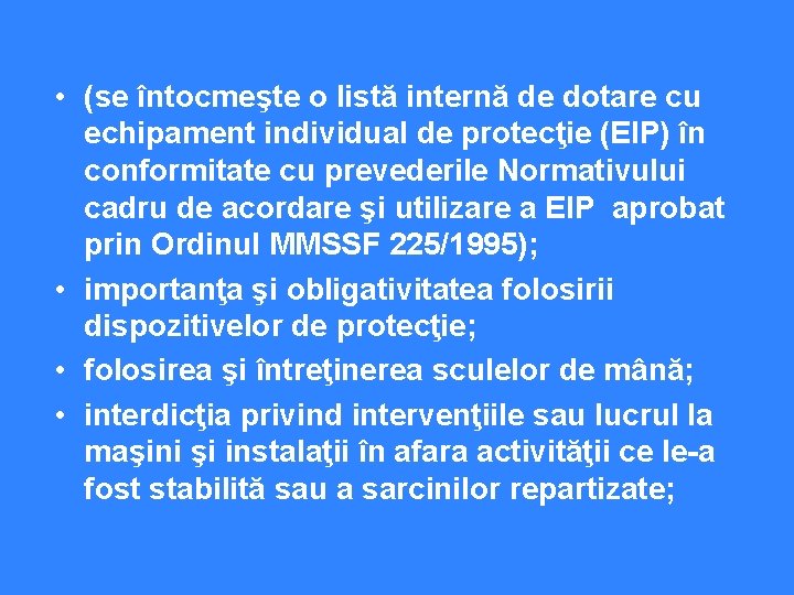  • (se întocmeşte o listă internă de dotare cu echipament individual de protecţie