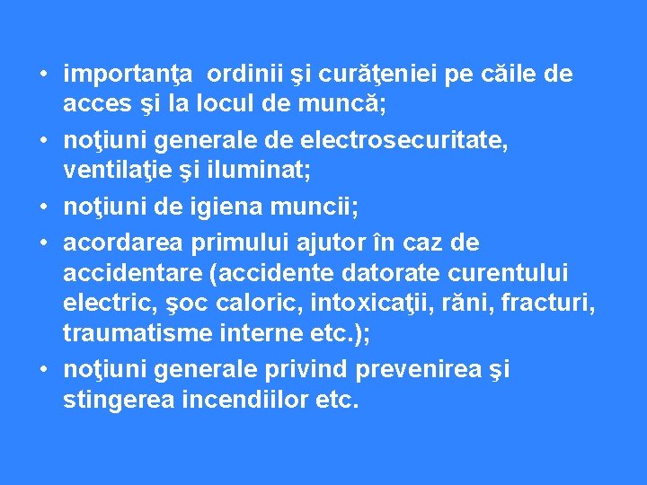  • importanţa ordinii şi curăţeniei pe căile de acces şi la locul de