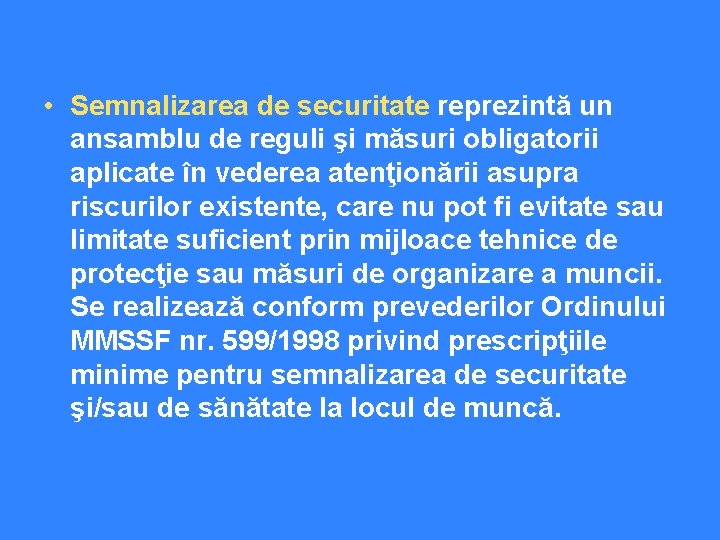  • Semnalizarea de securitate reprezintă un ansamblu de reguli şi măsuri obligatorii aplicate