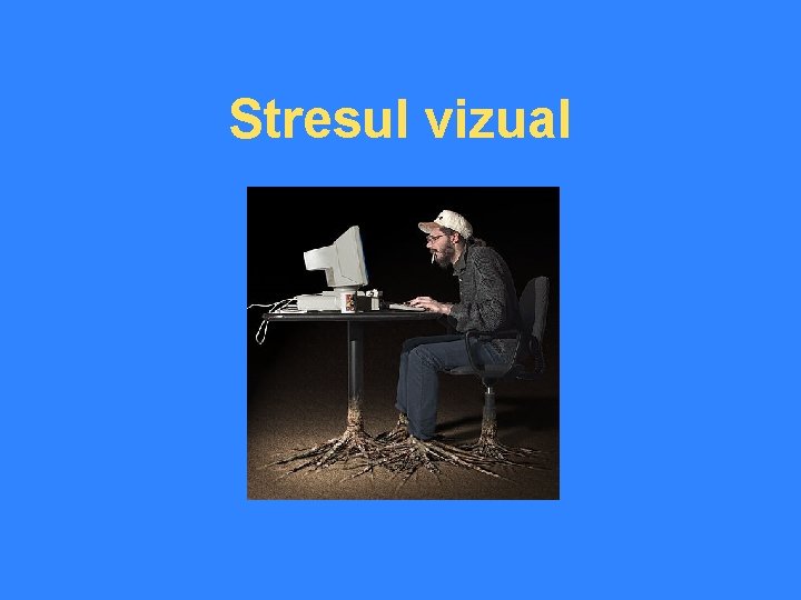 Stresul vizual 