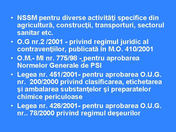  • NSSM pentru diverse activităţi specifice din agricultură, construcţii, transporturi, sectorul sanitar etc.