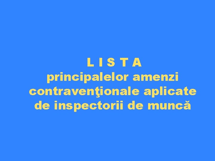  L ISTA principalelor amenzi contravenţionale aplicate de inspectorii de muncă 