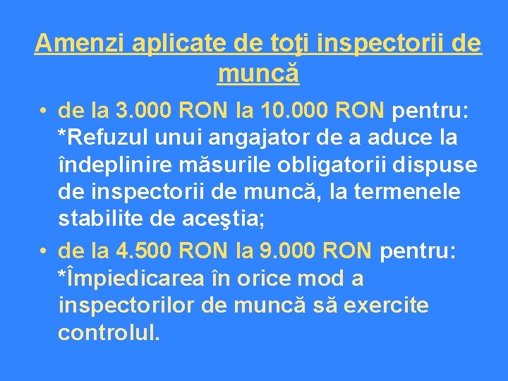 Amenzi aplicate de toţi inspectorii de muncă • de la 3. 000 RON la