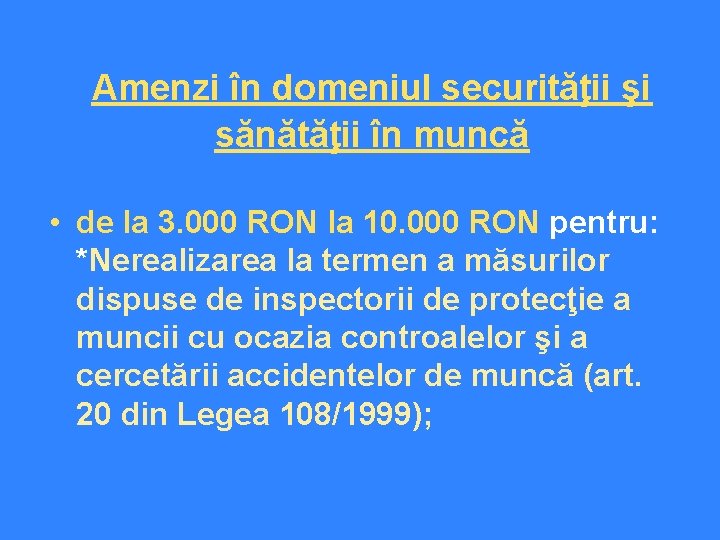 Amenzi în domeniul securităţii şi sănătăţii în muncă • de la 3. 000 RON