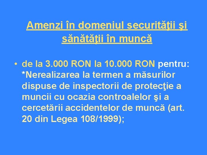 Amenzi în domeniul securităţii şi sănătăţii în muncă • de la 3. 000 RON