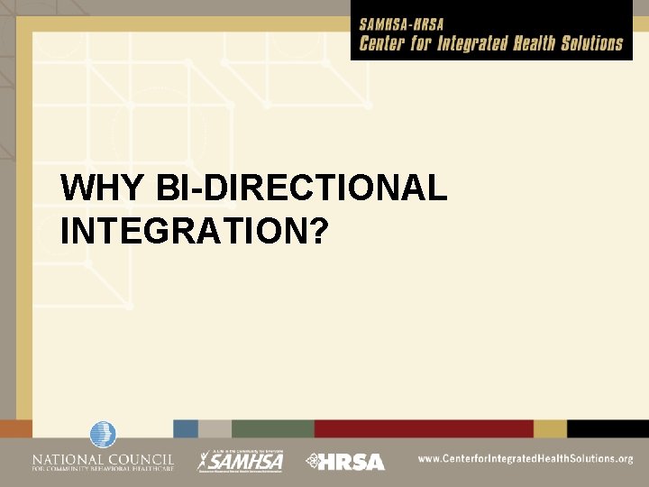 WHY BI-DIRECTIONAL INTEGRATION? 