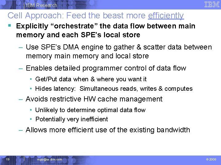 IBM Research Cell Approach: Feed the beast more efficiently § Explicitly “orchestrate” the data