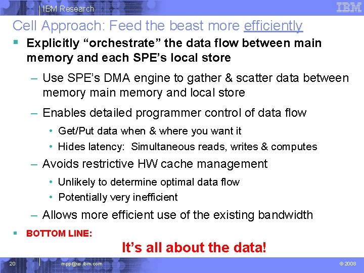 IBM Research Cell Approach: Feed the beast more efficiently § Explicitly “orchestrate” the data