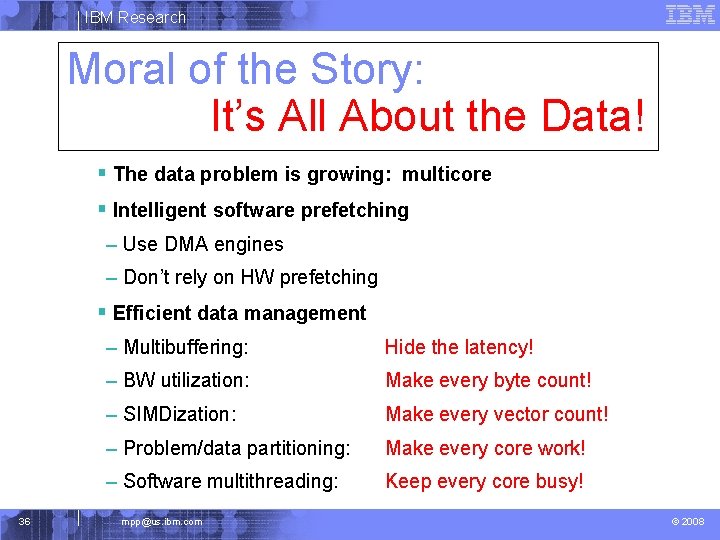 IBM Research Moral of the Story: It’s All About the Data! § The data